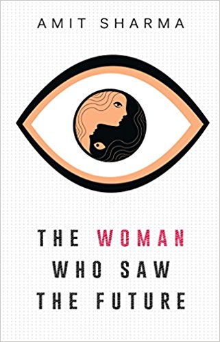 Book cover for The Woman Who Saw the Future by Amit Sharma