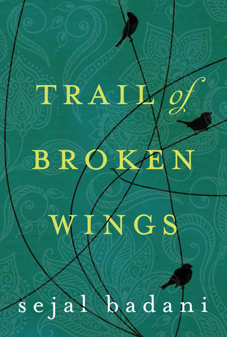Book cover for Trail of Broken Wings by Sejal Badani