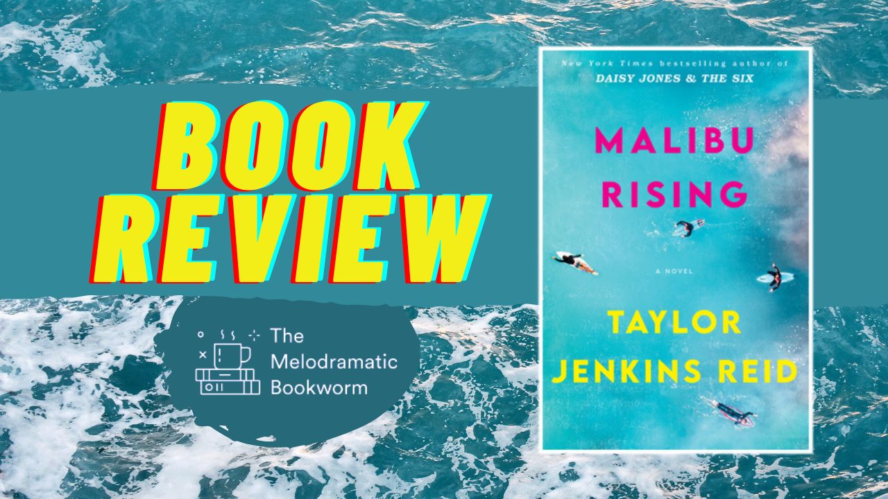 Malibu Rising by Taylor Jenkins Reid | Book Review – The Melodramatic ...